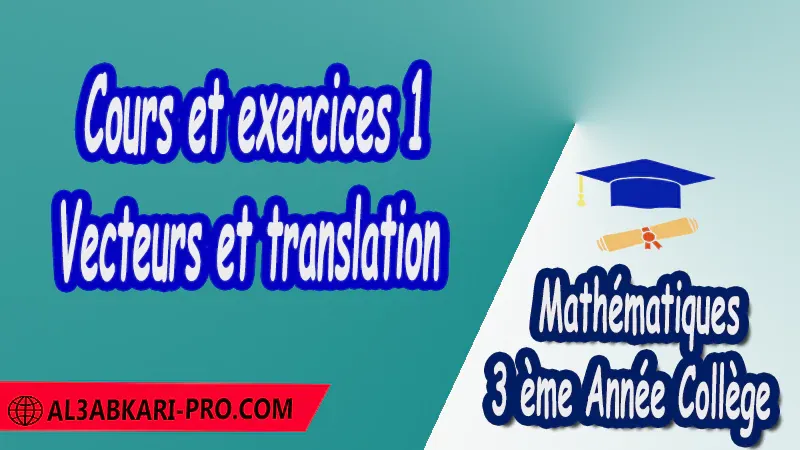 Cours et exercices 1 Vecteurs et translation - 3 ème Année Collège ( 3 APIC ) pdf Vecteurs et translation Somme de deux vecteurs Composée de deux symétries centrales Mathématiques Maths Mathématiques de 3 ème Année Collège BIOF 3AC 3APIC Cours Résumé Exercices corrigés Devoirs corrigés Examens régionaux corrigés Fiches pédagogiques Contrôle corrigé Travaux dirigés td