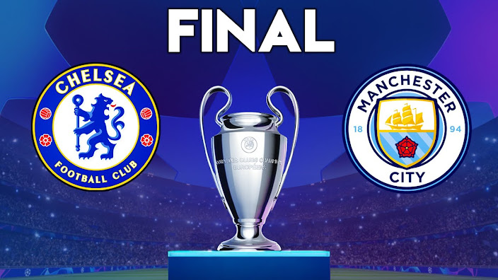 The date for the Manchester City and Chelsea match on May 29-2021, the UEFA Champions League