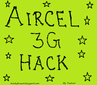 Aircel 3G Hack May-June 2013 | Aircel 3G Hack