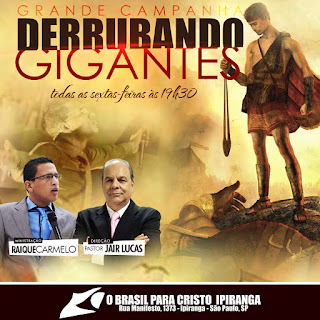 Campanha Derrubando Gigantes - Pastor Raique Carmelo O Brasil para Cristo Ipiranga São Paulo