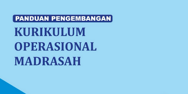 Kurikulum Operasional Madrasah RA, MI, MTs dan MA