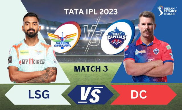 TATA IPL 2023 MATCH-3 LUCKNOW SUPER GIANTS vs DELHI CAPITALS RESULT & HIGHLIGHTS