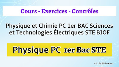 Cours - Exercices - Contrôle Continu - Physique et Chimie 1er BAC Sciences et Technologies Electriques STE BIOF