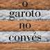 [LIVRO] O garoto no convés - John Boyne