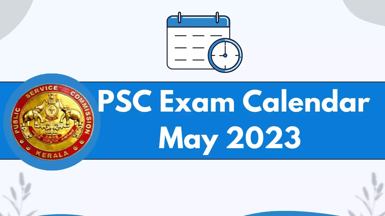 Kerala PSC Exam Calendar May 2023 Check PSC Exams In May 2023 PSC
