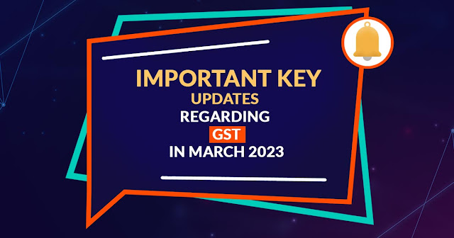 Important Key Updates Regarding GST In March 2023