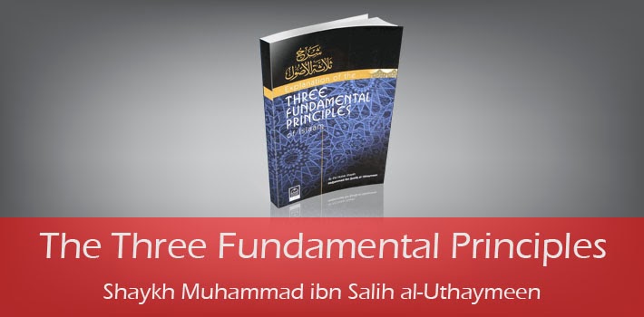 The Three Fundamental Principles by Shaykh Muhammad ibn Salih al-Uthaymeen