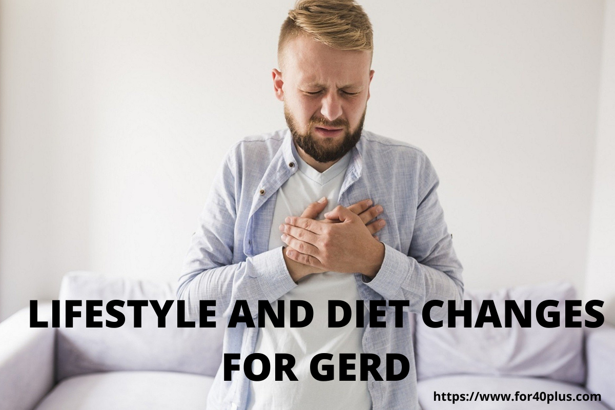 LIFESTYLE AND DIET CHANGES FOR GERD