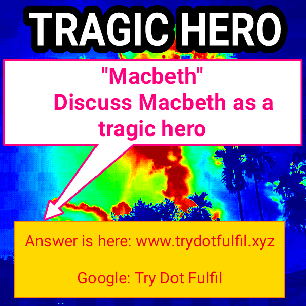 Macbeth as a tragic hero