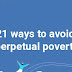 21 ways to avoid perpetual poverty