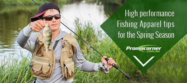 High performance Fishing Apparel tips for the Spring Season 