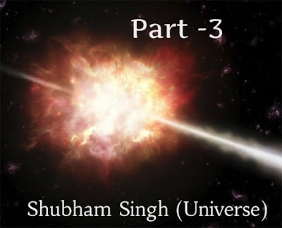 Part- 3 - Shubham Singh (Universe)