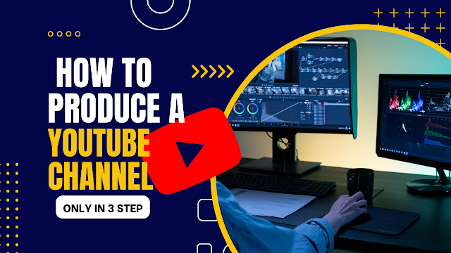 How to produce a YouTube Channel in three easy Steps