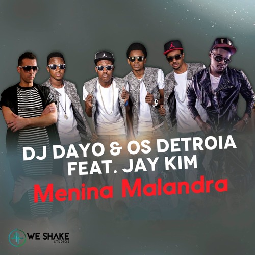 DJ Dayo & Os Detroia Ft Jay Kim - Menina Malandra (2015)