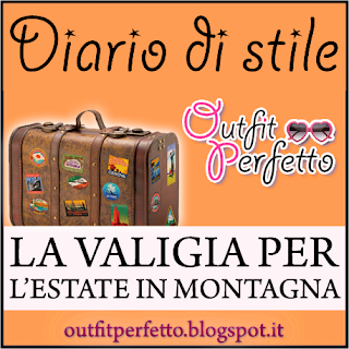 Estate in MONTAGNA: la VALIGIA per il giorno CASUAL e la sera CHIC