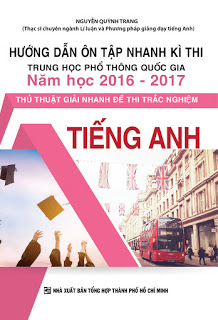 Hướng dẫn ôn tập nhanh kì thi THPT quốc gia năm học 2016 - 2017 thủ thuật giải nhanh đề thi trắc nghiệm tiếng anh