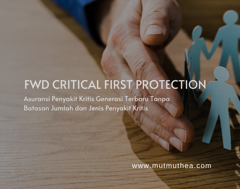 Ini Dia FWD Critical First Protection, Asuransi Penyakit Kritis Generasi  Terbaru Tanpa Batasan Jumlah dan Jenis Penyakit Kritis