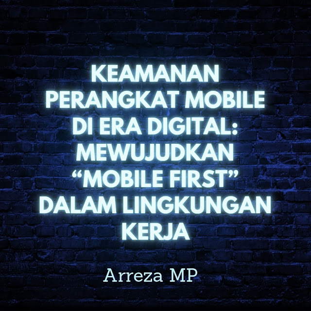 Keamanan Perangkat Mobile di Era Digital: Mewujudkan “Mobile First” dalam Lingkungan Kerja