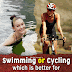 Swimming or Cycling, which is better for Weight loss and Fat Burn?