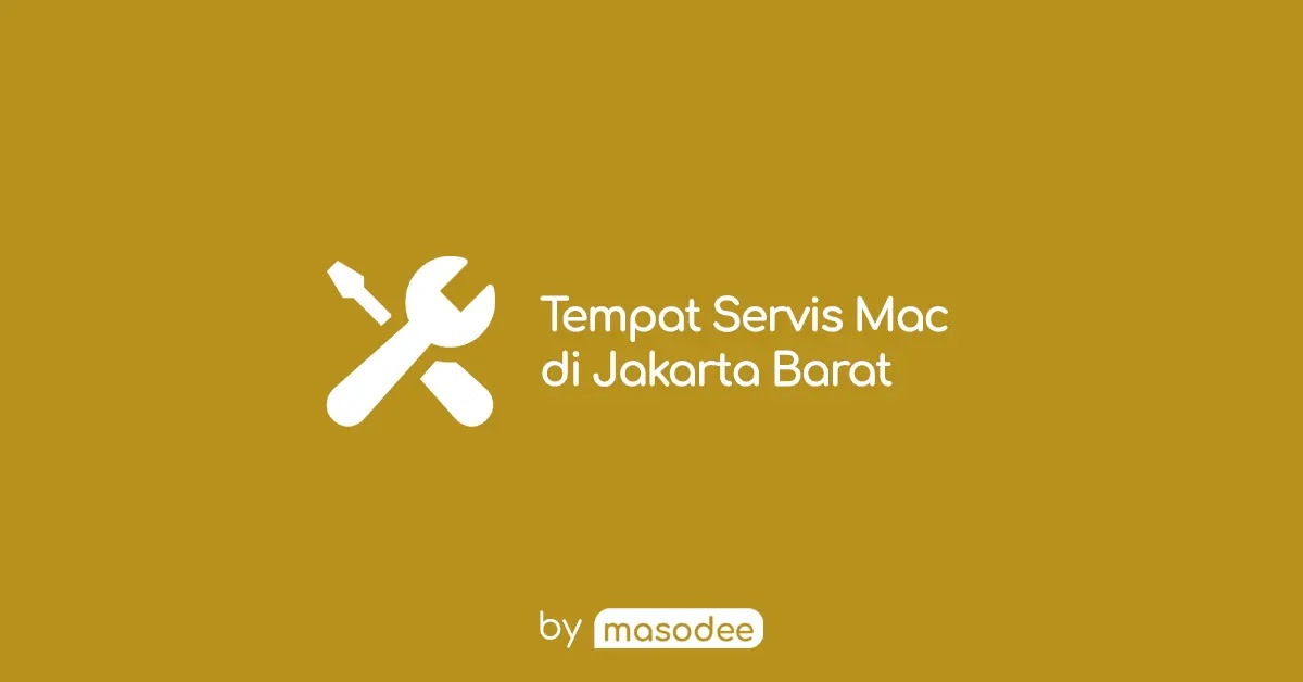 Daftar Tempat Service MacBook Terpercaya di Jakarta Barat