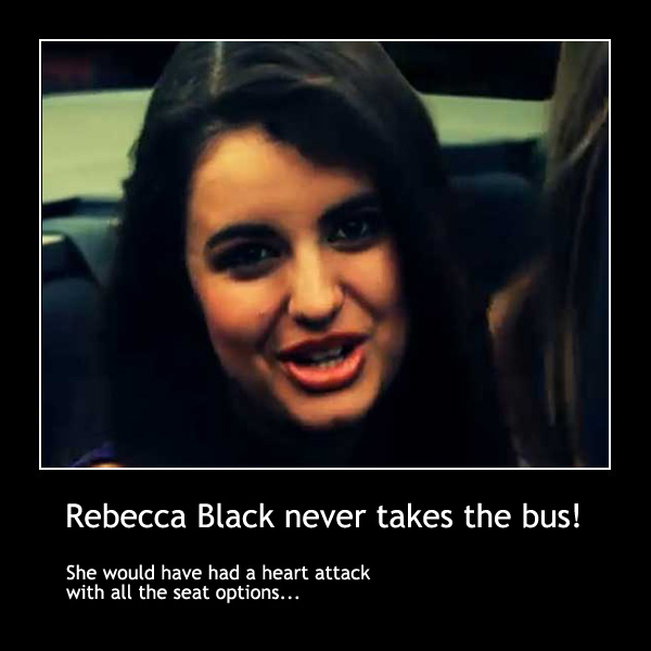 Rebecca Black isn't hated because she is famous she is famous because she