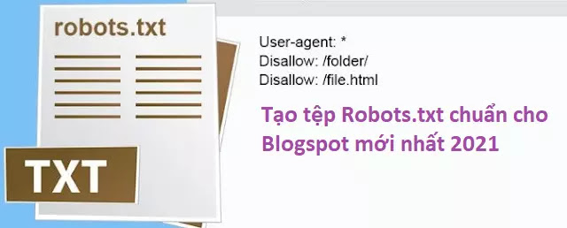 Tạo tệp file Robots txt chuẩn cho Blogspot mới nhất 2021