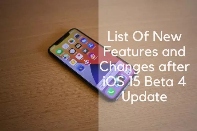 List Of New Features and Changes after iOS 15 Beta 4 Update