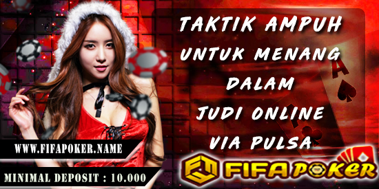 Taktik Ampuh Untuk Menang Dalam Judi Online Via Pulsa