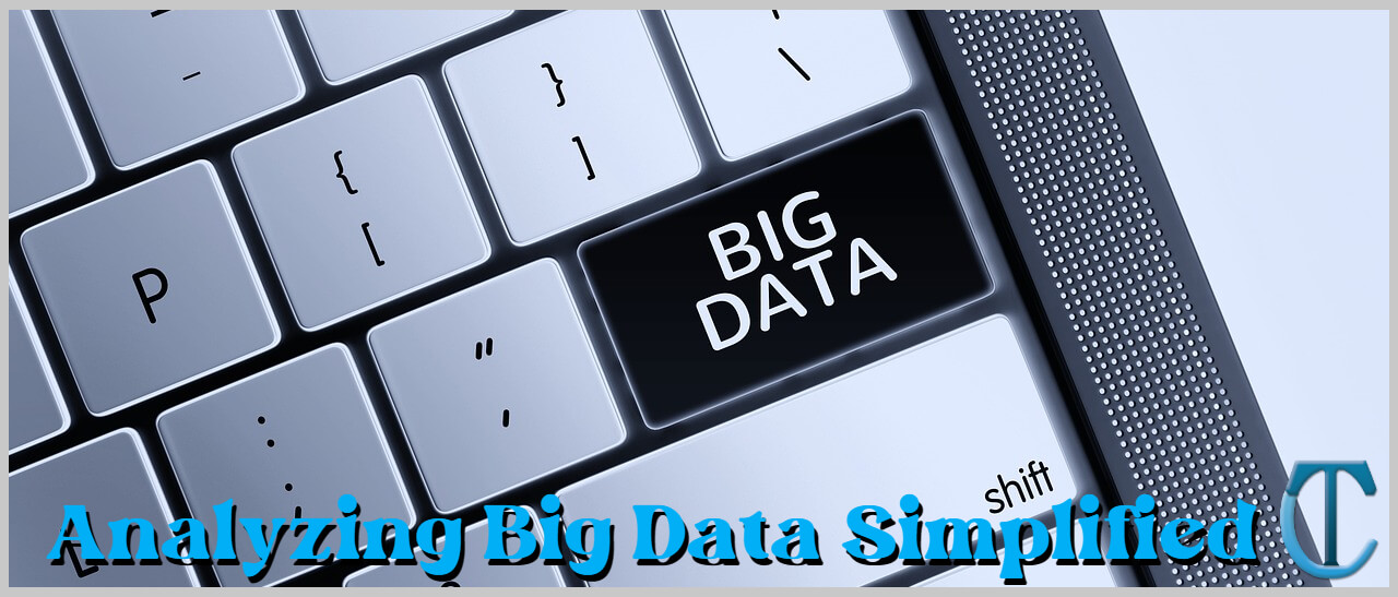Analyzing Big Data Simplified