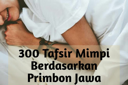 300 Tafsir mimpi berdasarkan primbon jawa