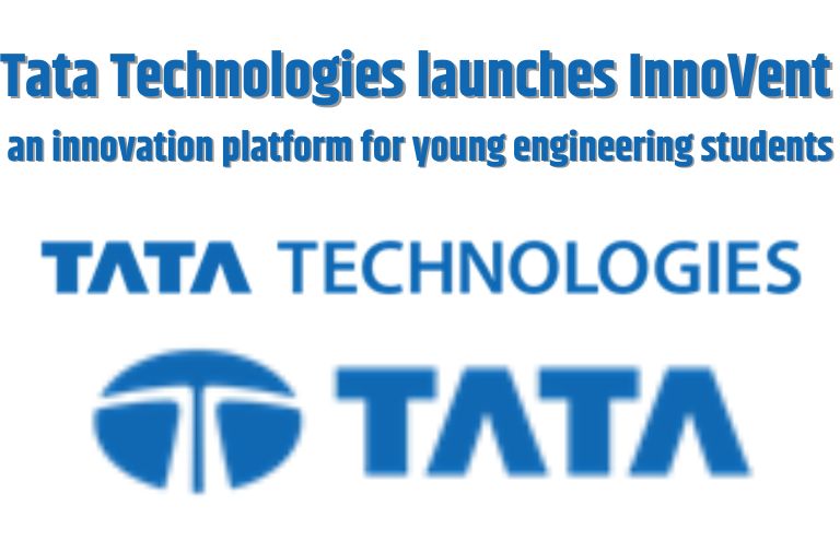 Tata Technologies launches InnoVent - an innovation platform for young ...