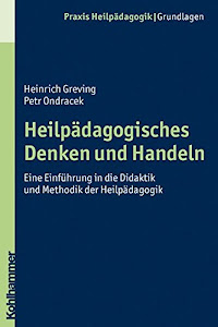 Heilpädagogisches Denken und Handeln: Eine Einführung in die Didaktik und Methodik der Heilpädagogik (Praxis Heilpädagogik: Grundlagen)