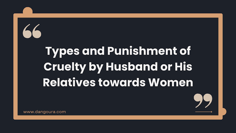 BNS 84, IPC 498A - Types and Punishment of Cruelty by Husband or His Relatives towards Women