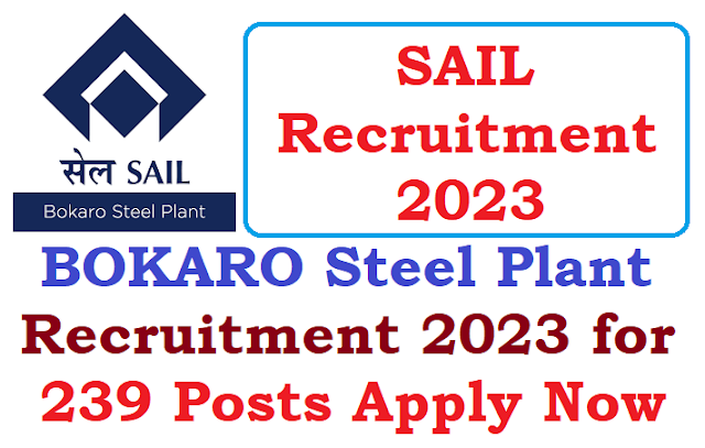 BOKARO Steel Plant Recruitment 2023 [SAIL] for 239 Posts Notification 2023 Apply Online Now Direct Link