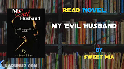 Read Novel My Evil Husband by Sweet Mia Full Episode