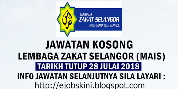 Jawatan Kosong Lembaga Zakat Selangor (MAIS) - 28 Julai 2018