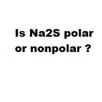 Is Na2S polar or nonpolar ?