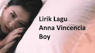 Lirik Lagu Boy by Anna Vincencia