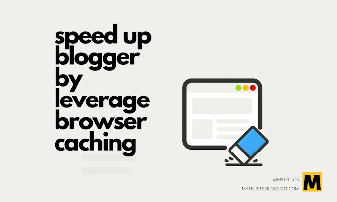 How To Speed Up Blogger By Leverage Browser Caching?