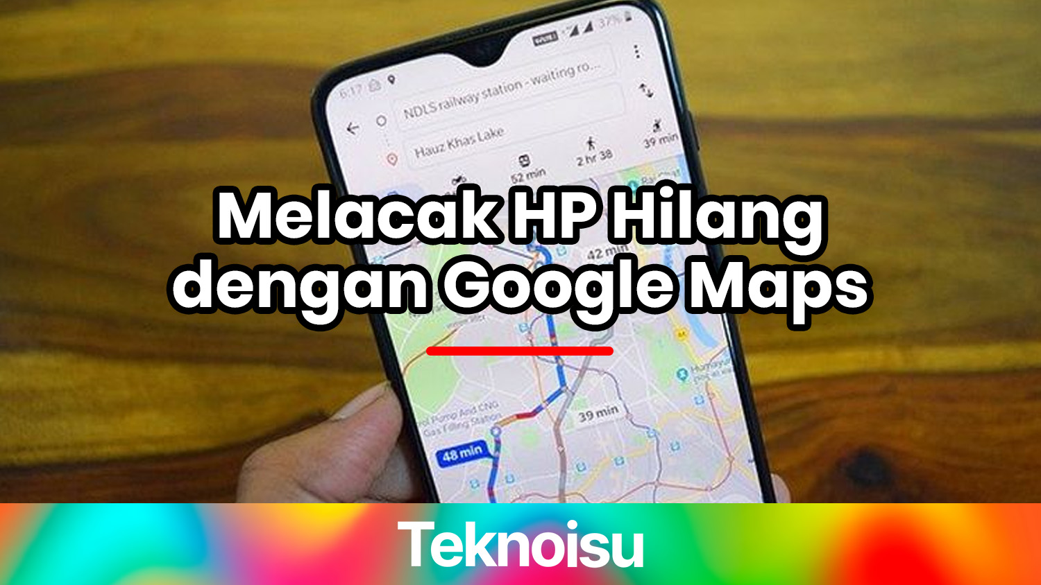 Cara Melacak HP Hilang Menggunakan Google Maps