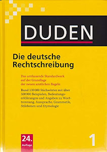 Die deutsche Rechtschreibung: Das umfassende Standardwerk auf der Grundlage der neuen amtlichen Regeln (Duden - Deutsche Sprache in 12 Bänden)