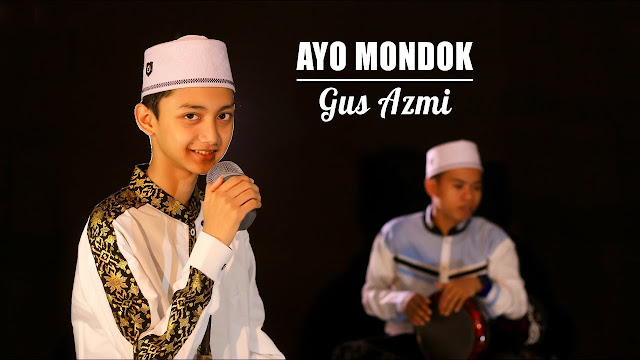 Lirik Ayo Mondok Gus  Azmi  Syubbanul Muslimin Sholah 