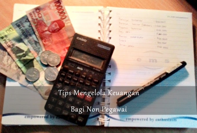 Tips Mengelola Keuangan Bagi Non Pegawai