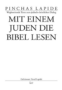 Mit einem Juden die Bibel lesen (Pinchas Lapide / Wegbereitende Texte des jüdisch-christlichen Dialogs)