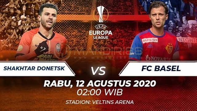 Prediksi Shaktar Donetsk Vs Basel, Rabu 12 Agustus 2020 Pukul 02.00 WIB