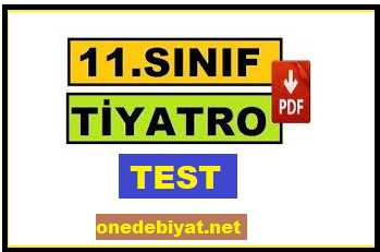 11.Sınıf Edebiyat Tiyatro Ünitesi Testi PDF İNDİR, ÇÖZ