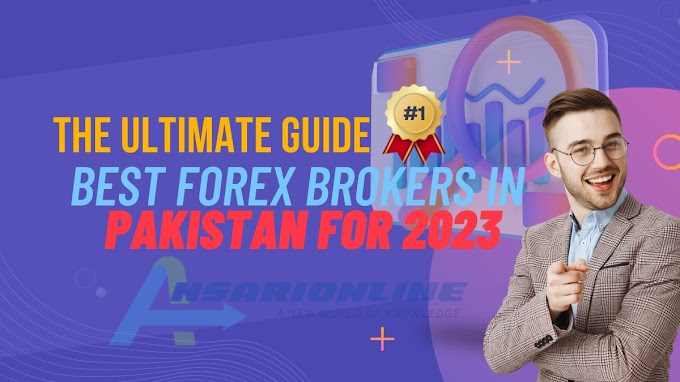 The Ultimate Guide to Choosing the Best Forex Brokers in Pakistan for 2023