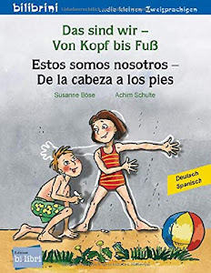 Das sind wir – Von Kopf bis Fuß: Kinderbuch Deutsch-Spanisch