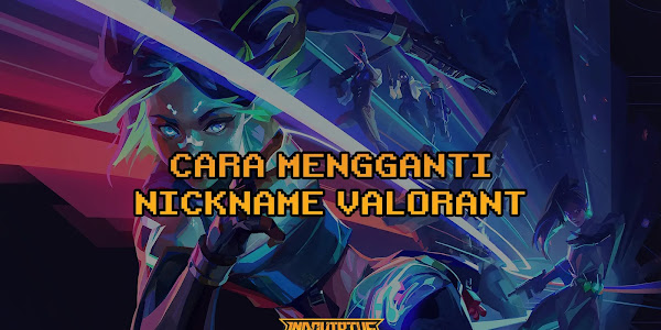 Cara Mengubah Nickname dan Tagline di Valorant