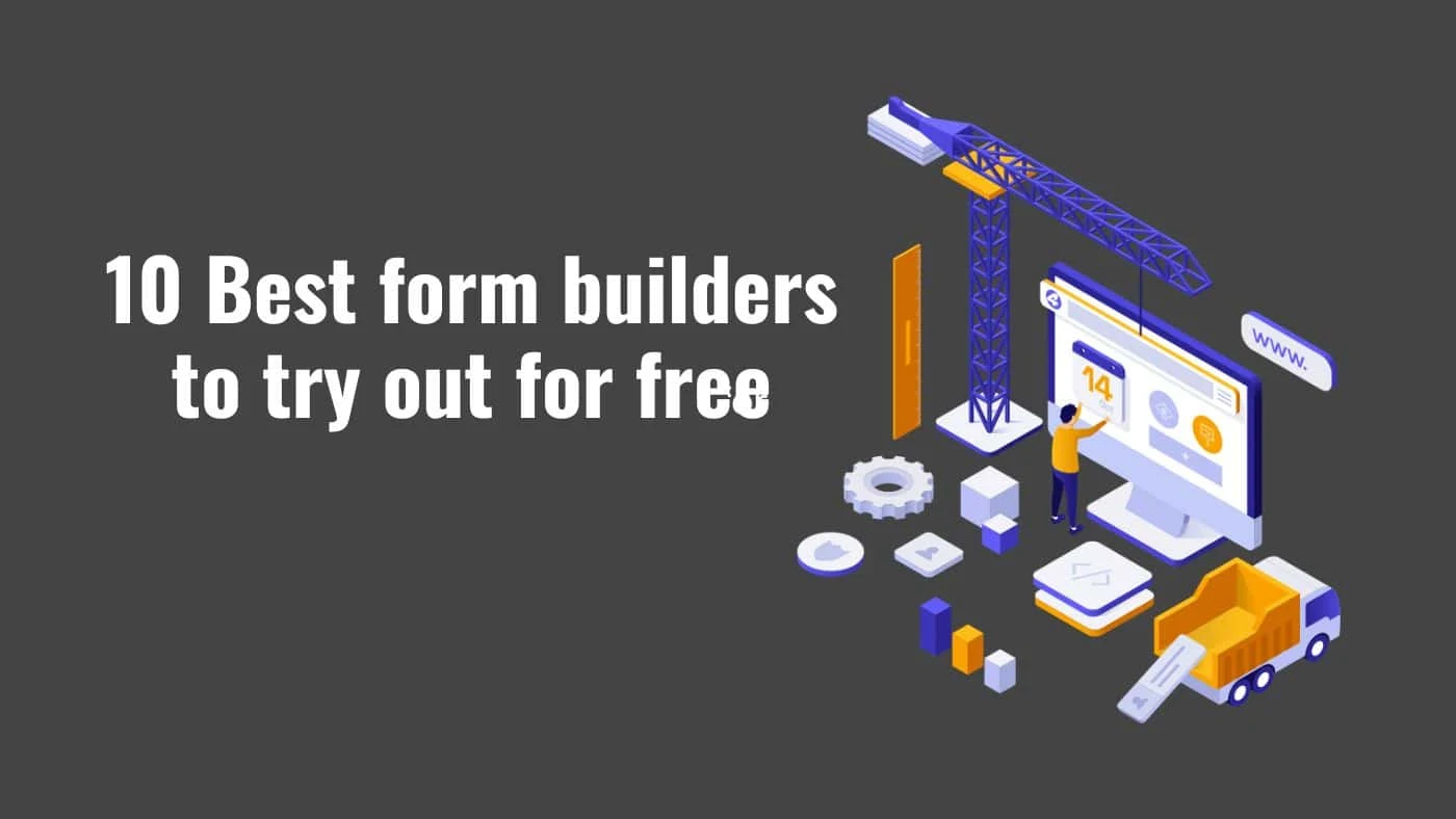 10 Best form builders to try out for free (Pros and Cons)